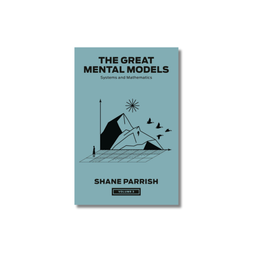 The Great Mental Models Volume 3: Systems and Mathematics