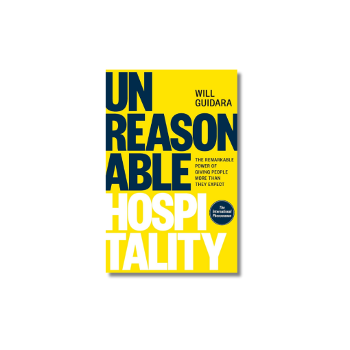 Unreasonable Hospitality: The Remarkable Power of Giving People More Than They Expect