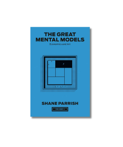 The Great Mental Models, Volume 4: Economics and Art