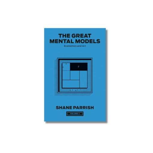 The Great Mental Models, Volume 4: Economics and Art