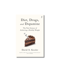 Diet, Drugs, and Dopamine: The New Science of Achieving a Healthy Weight