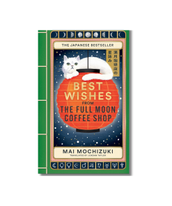 Best Wishes From the Full Moon Coffee Shop by Mai Mochizuki